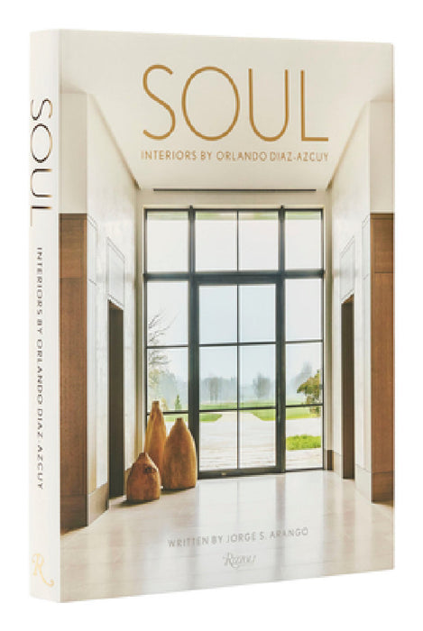 Soul: Interiors by Orlando Diaz-Azcuy by Jorge S. Arango, Orlando Diaz-Azcuy