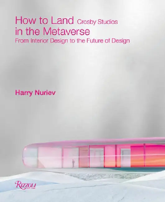 How to Land in the Metaverse: From Interior Design to the Future of Design by Harry Nuriev