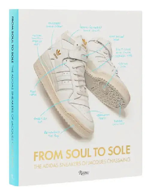 From Soul to Sole: The Adidas Sneakers of Jacques Chassaing by Jacques Chassaing Chassaing