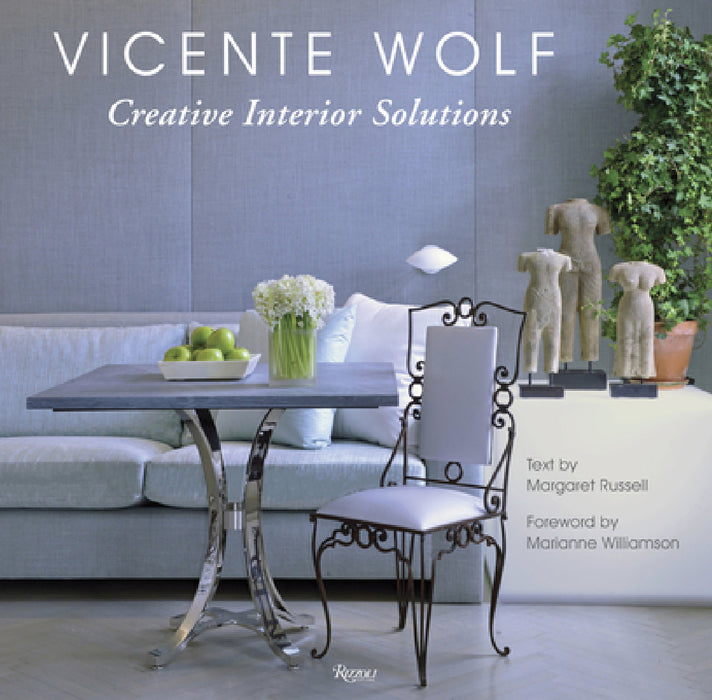 Creative Interior Solutions by Vicente Wolf, Margaret Russell, Marianne Williamson