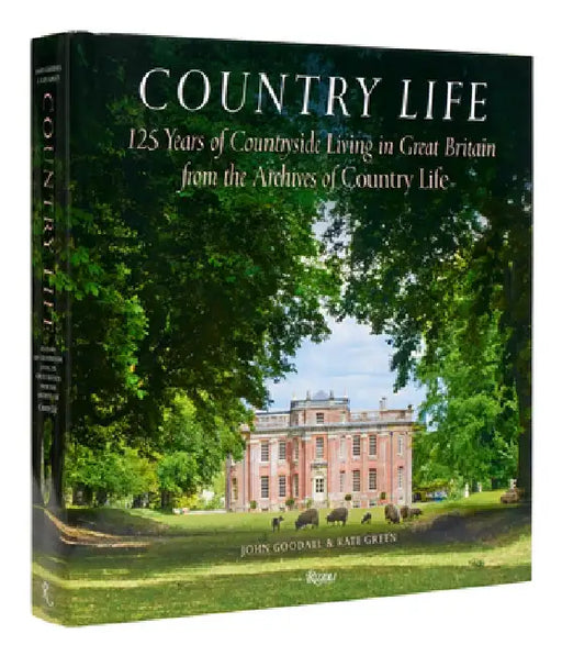 Country Life: 125 Years of Countryside Living in Great Britain from the Archives of Country Li Fe by Mark Hedges