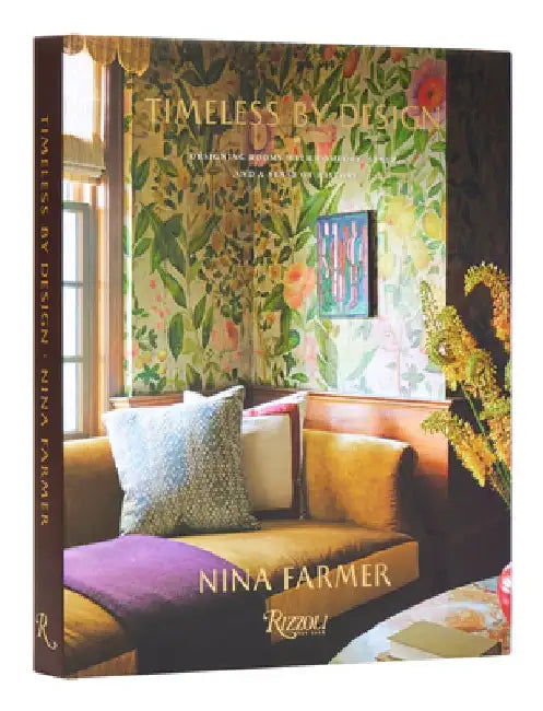 Timeless by Design: Designing Rooms with Comfort, Style, and a Sense of History by Nina Farmer
