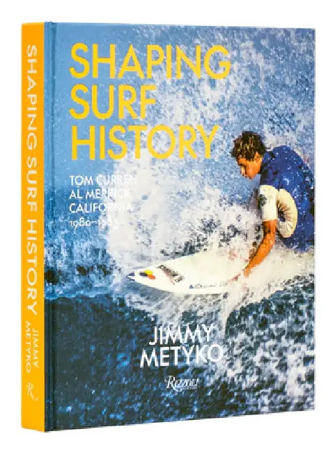 Shaping Surf History: Tom Curren and Al Merrick, California 1980-1983 by Jimmy Metyko
