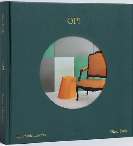 Optimistic Interiors: Oliver Furth by Oliver Furth