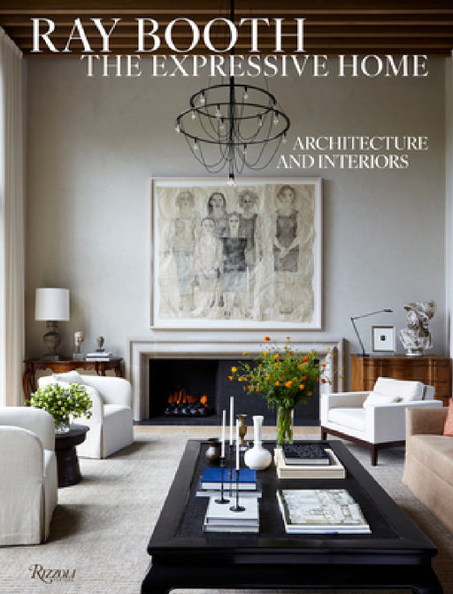 Ray Booth: The Expressive Home: Architecture and Interiors by Ray Booth, Judith Nasatir