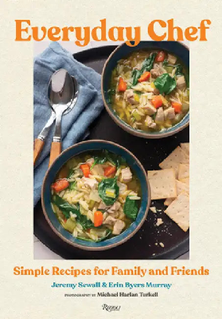 Everyday Chef: Simple Dishes for Family and Friends by Jeremy Sewall