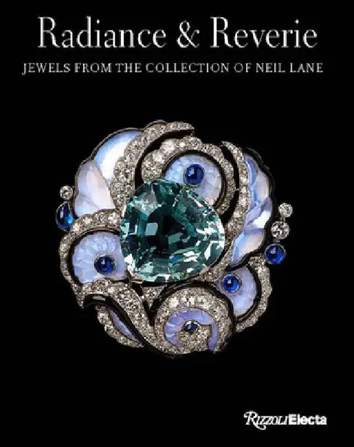 Radiance and Reverie: Jewels from the Collection of Neil Lane by Emily Stoehrer