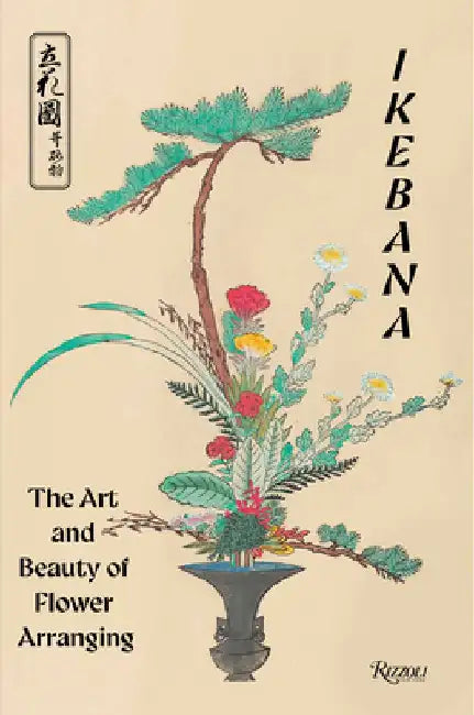 Ikebana: The Art and Beauty of Flower Arranging by FrÃ©dÃ©ric Girard