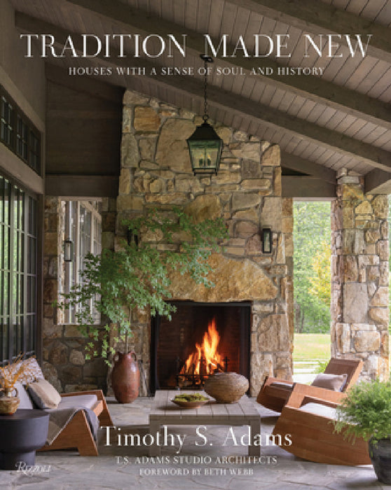 Tradition Made New: Houses with a Sense of Soul and History by Timothy S. Adams, Beth Webb, Kyle Hoepner