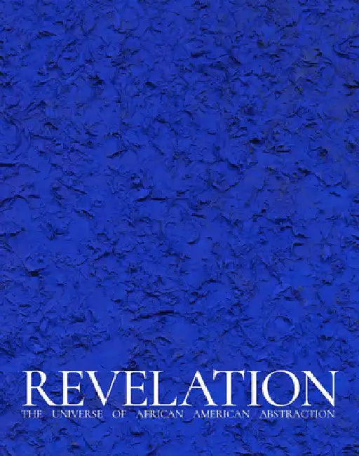 Revelation: A Journey Into Abstraction by Michelle D. Commander, Tuliza Fleming, Sarah Gordon