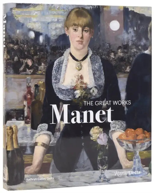 Manet: The Great Works by Kathryn Calley Galitz