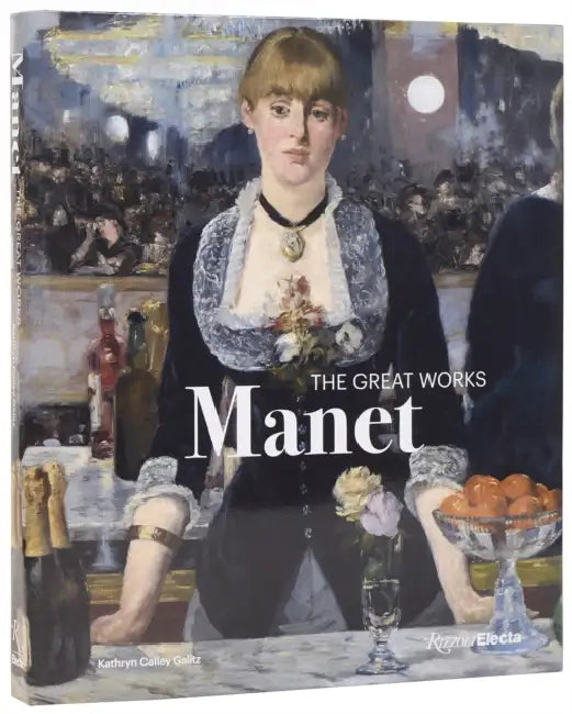 Manet: The Great Works by Kathryn Calley Galitz