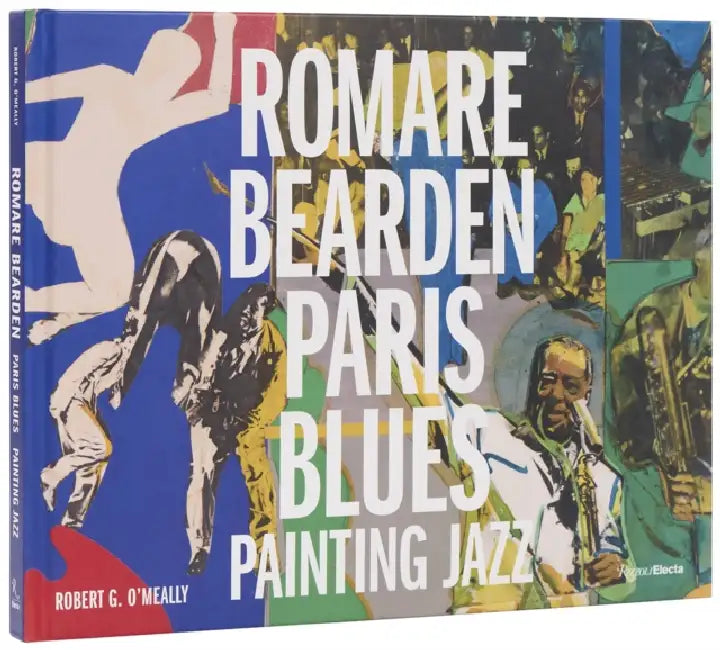 Romare Bearden: Paris Blues: Painting Jazz by Robert G. O'Meally, Mickalene Thomas