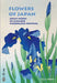 Flowers of Japan: Great Works of Japanese Woodblock Printing by Amélie Balcou