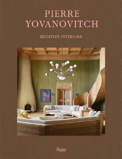 Pierre Yovanovitch: Eighteen Interiors by Pierre Yovanovitch, Luca Guadagnino, Daniel Harding