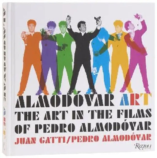 Almodóvar Art: The Art in the Films of Pedro Almodóvar by Juan Gatti, Pedro Almodóvar