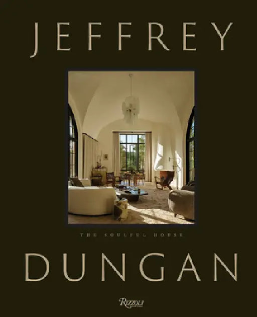 The Soulful House: Stories of Beauty, Belonging, and the Spirit of Home by Jeffrey Dungan