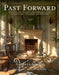 Past Forward: Reviving an Old Southern House with Collections, Antiques, and Passion by Barbara Adkins, Bobby McAlpine, Susan Sully