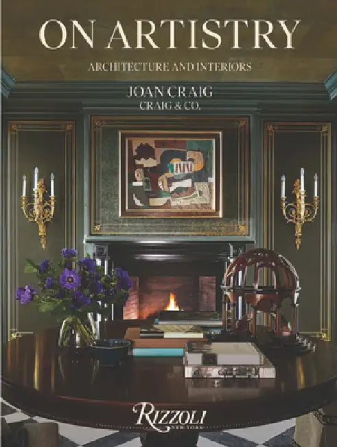 On Artistry: Architecture and Interiors by Joan Craig, Craig & Co, Judith Nasatir