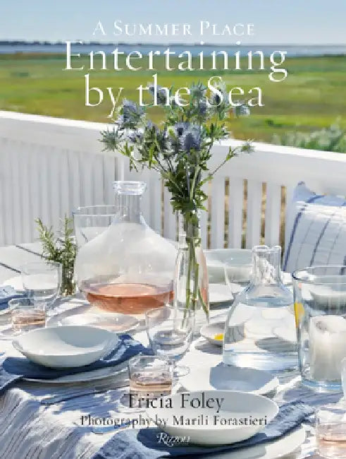 Entertaining by the Sea: A Summer Place by Tricia Foley