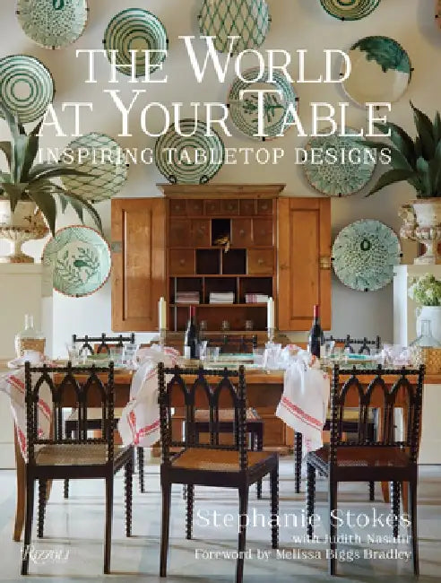 The World at Your Table: Inspiring Tabletop Designs by Stephanie Stokes