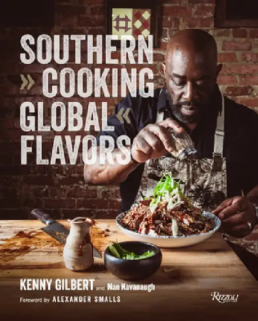 Southern Cooking, Global Flavors by Chef Kenny Gilbert