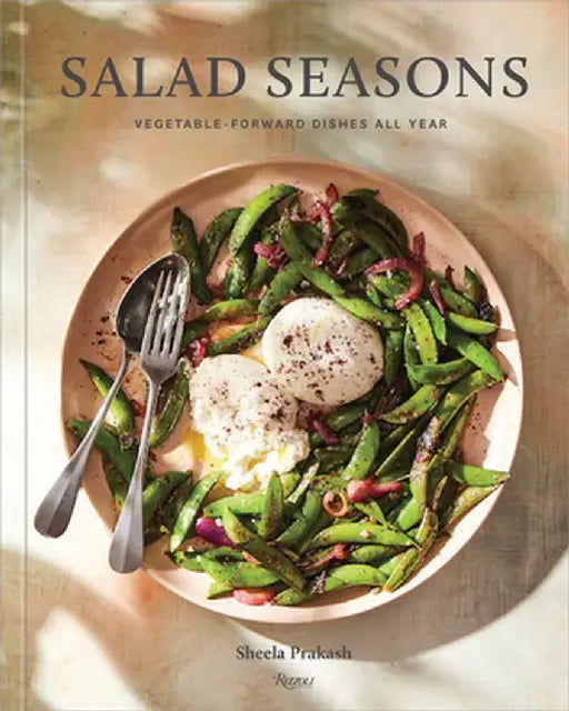 Salad Seasons: Vegetable-Forward Dishes All Year by Sheela Prekash