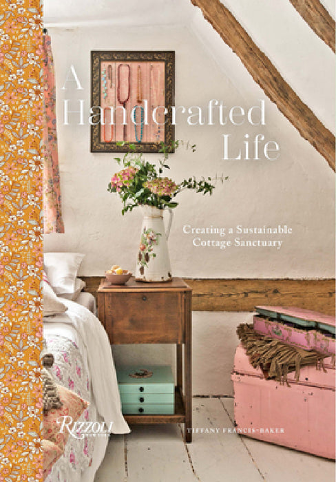 A Handcrafted Life: Creating a Sustainable Cottage Sanctuary by Tiffany Francis-Baker, Elin Manon