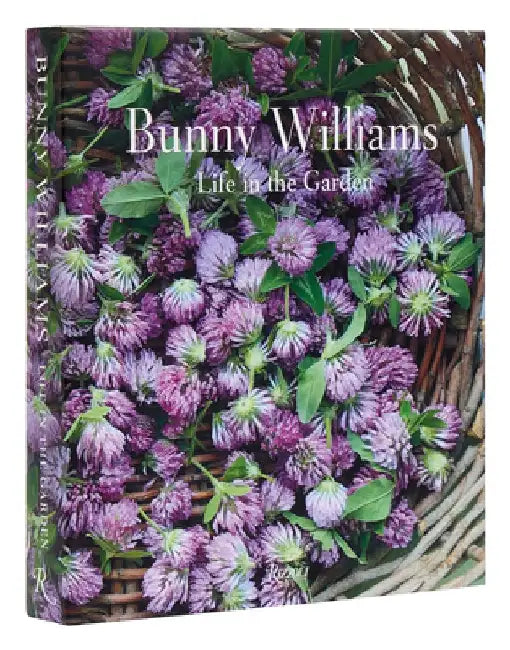 Bunny Williams: Life in the Garden by Bunny Williams