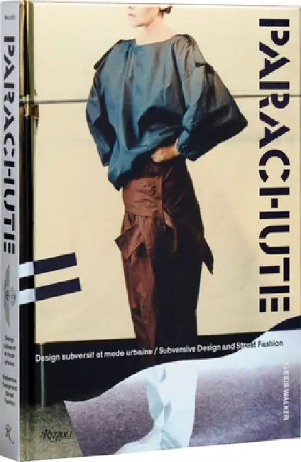 Parachute: Subversive Design and Street Fashion by Alexis Walker