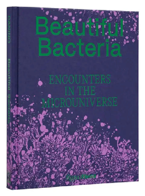 Beautiful Bacteria: Encounters in the Microuniverse by Tal Danino