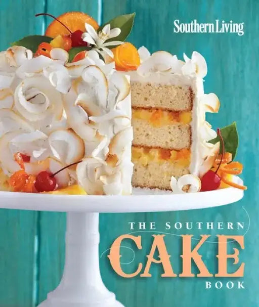 The Southern Cake Book by The Editors of Southern Living