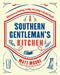 Southern Living a Southern Gentleman's Kitchen: Adventures in Cooking, Eating, and Living in the New South by Matt Moore