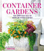 Container Gardens: Over 200 Fresh Ideas for Indoor and Outdoor Inspired Plantings by The Editors of Southern Living