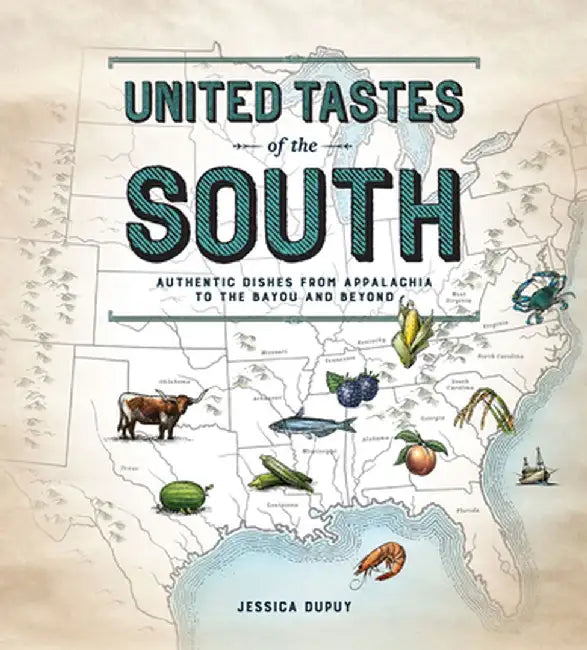 United Tastes of the South (Southern Living): Authentic Dishes from Appalachia to the Bayou and Beyond by Jessica Dupuy