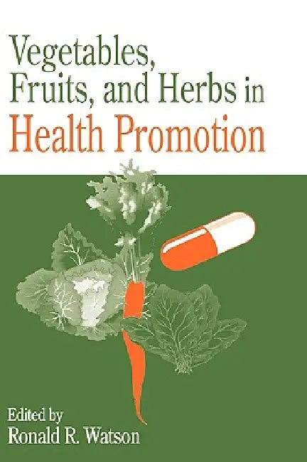 Vegetables, Fruits, And Herbs In Health Promotion by Ronald Ross Watson