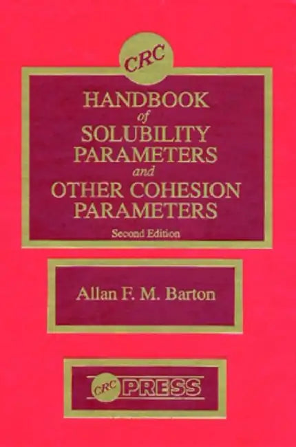 CRC Handbook of Solubility Parameters and Other Cohesion Parameters by Allan F.M. Barton