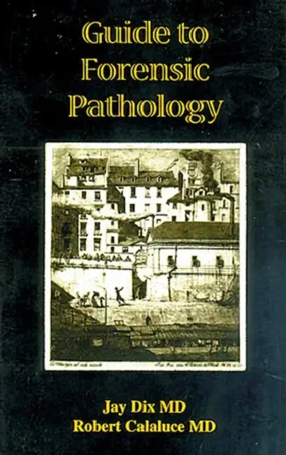 Guide to Forensic Pathology by Jay Dix