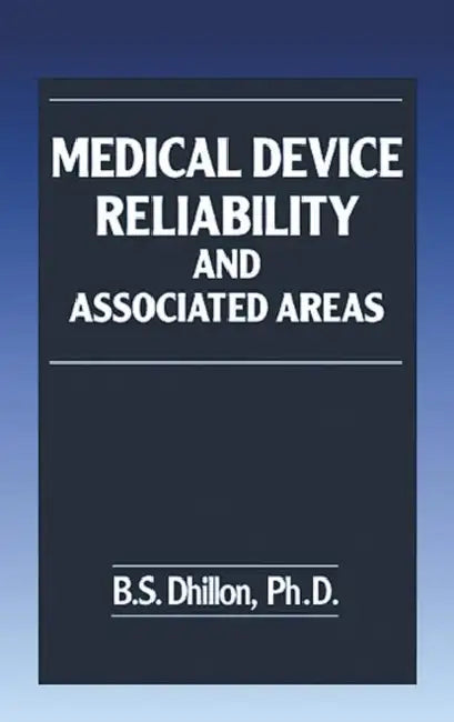 Medical Device Reliability and Associated Areas by B. S. Dhillon
