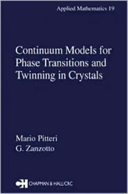Continuum Models for Phase Transitions and Twinning in Crystals by Mario Pitteri