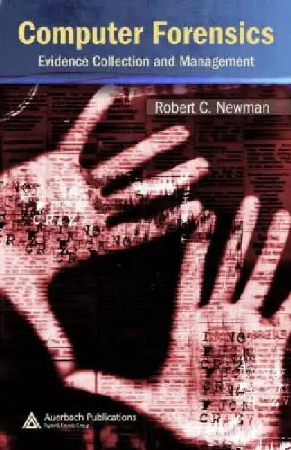 Computer Forensics: Evidence Collection and Management by Robert C. Newman