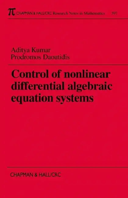 Control of Nonlinear Differential Algebraic Equation Systems with Applications to Chemical Processes by Aditya Kumar