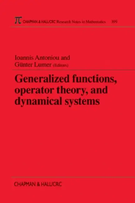 Generalized Functions, Operator Theory, and Dynamical Systems by I. Antoniou