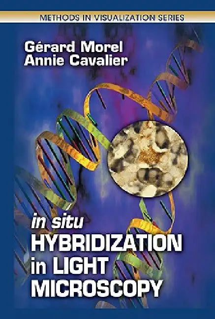 In Situ Hybridization in Light Microscopy by Gerard Morel