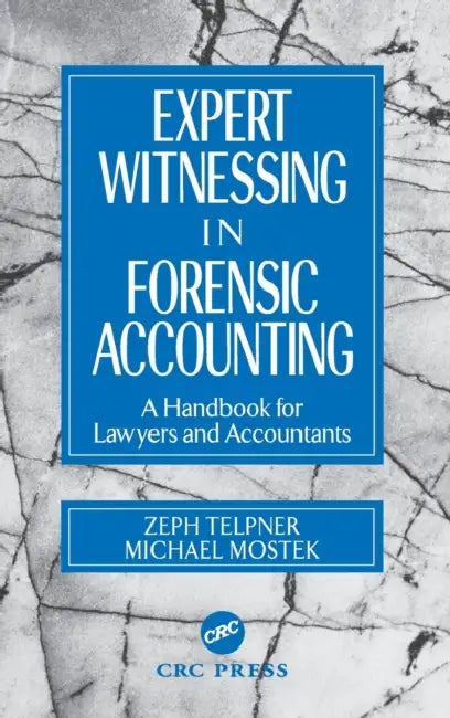 Expert Witnessing in Forensic Accounting: A Handbook for Lawyers and Accountants by Zeph Telpner, Michael Mostek