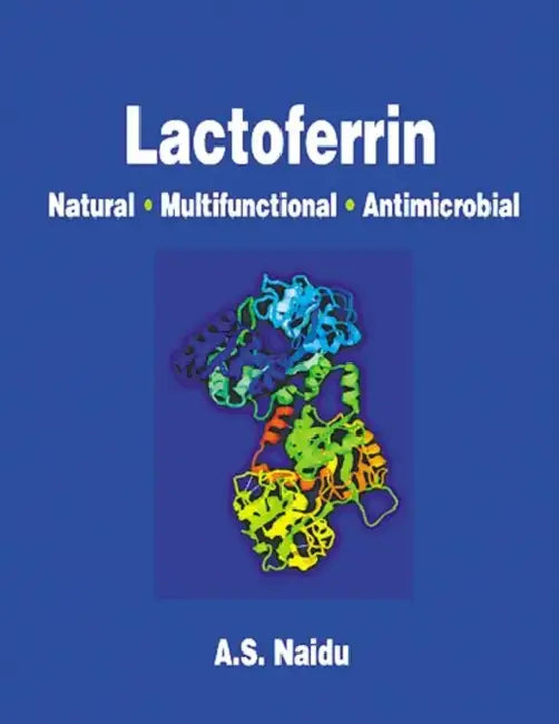 Lactoferrin: Natural - Multifunctional - Antimicrobial by Naidu Narian