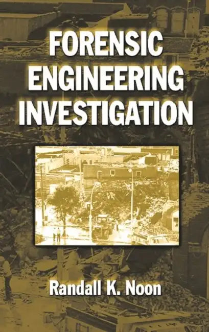 Forensic Engineering Investigation by Randall K. Noon