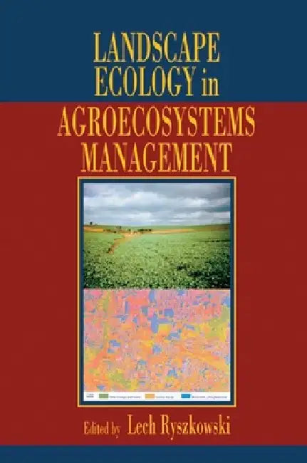 Landscape Ecology in Agroecosystems Management by Lech Ryszkowski
