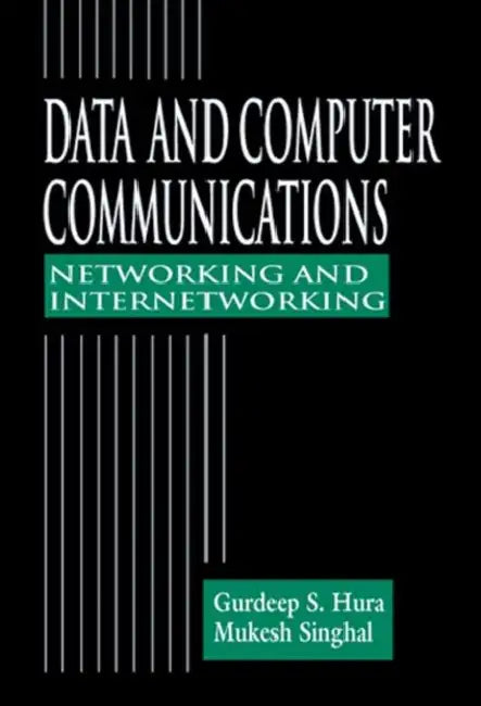 Data and Computer Communications: Networking and Internetworking by Gurdeep S. Hura