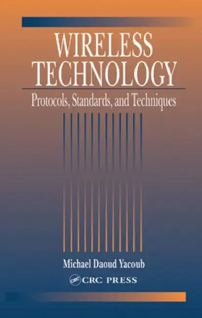 Wireless Technology: Protocols, Standards, and Techniques by Michel Daoud Yacoub